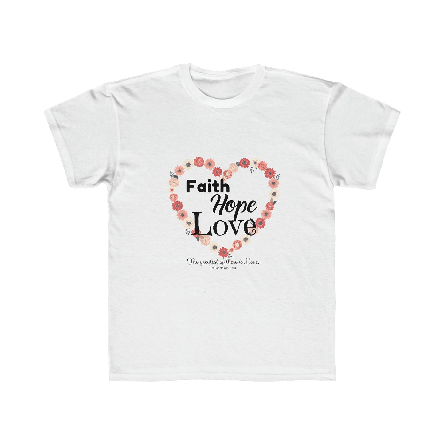 Faith, Hope and Love Kids T-Shirt