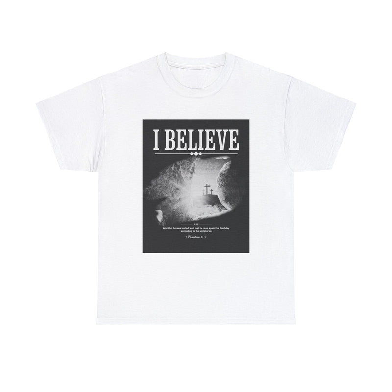 I BELIEVE T Shirt.  The real meaning of Easter in a simple, yet profound graphic.