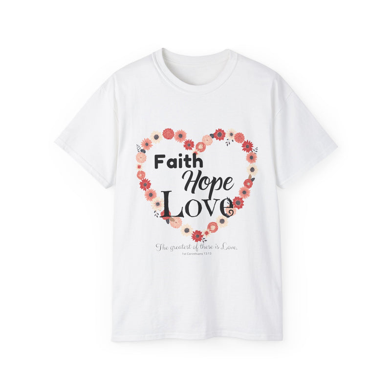 Faith, Hope and LOVE! T-Shirt